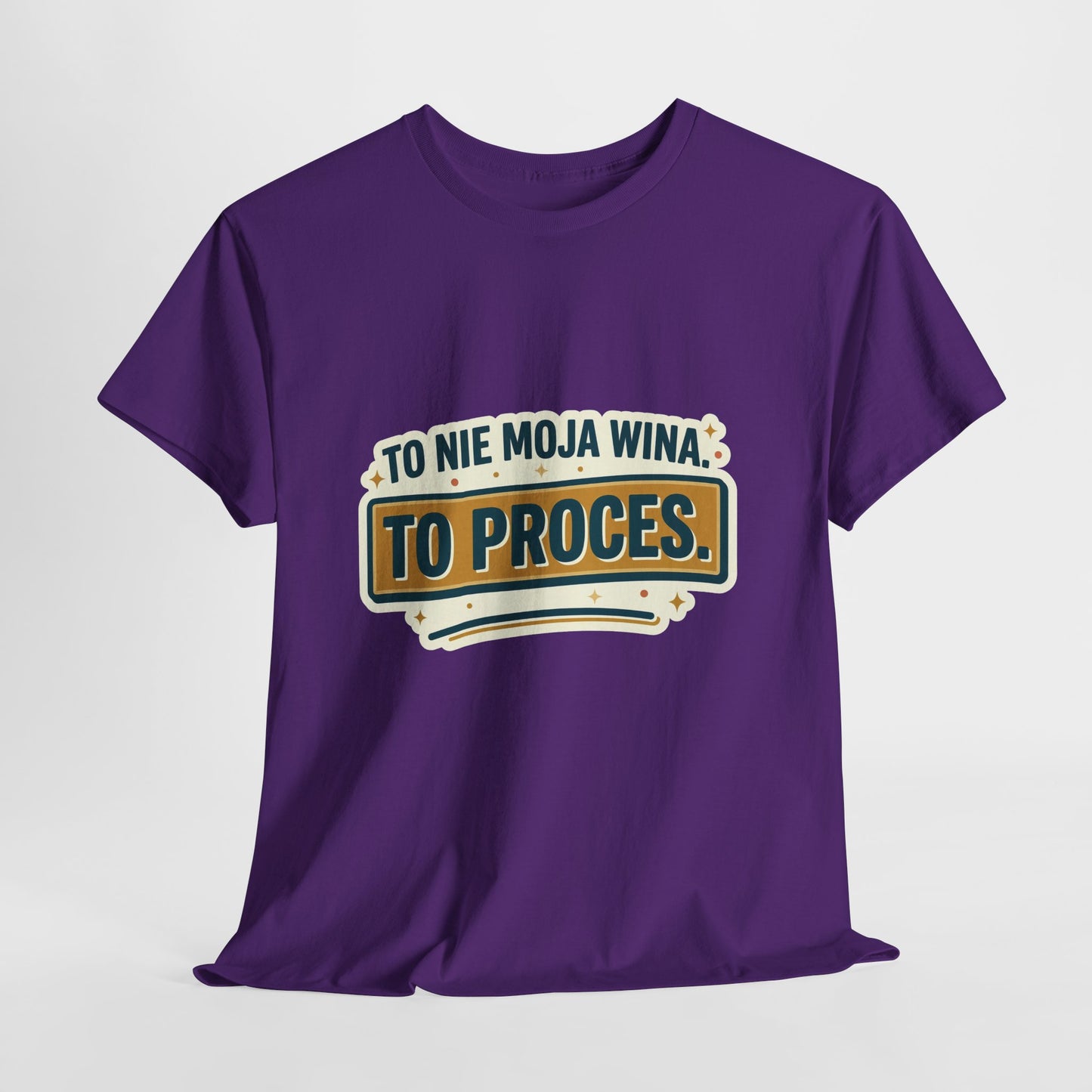 To nie moja wina. To proces.