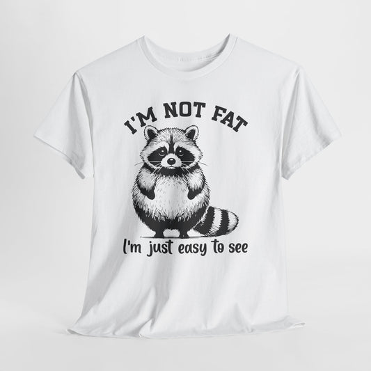 I'm Not Fat - I'm Just Easy to See