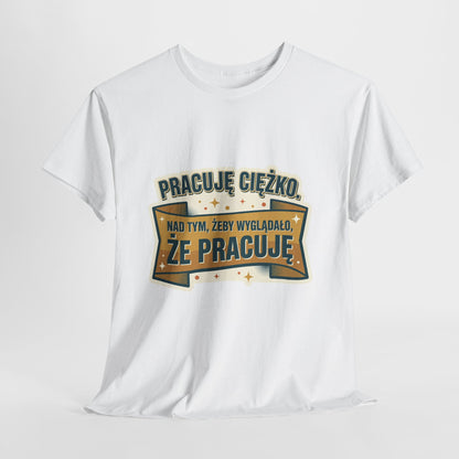 Pracuję ciężko… nad tym, żeby wyglądało, że pracuję.