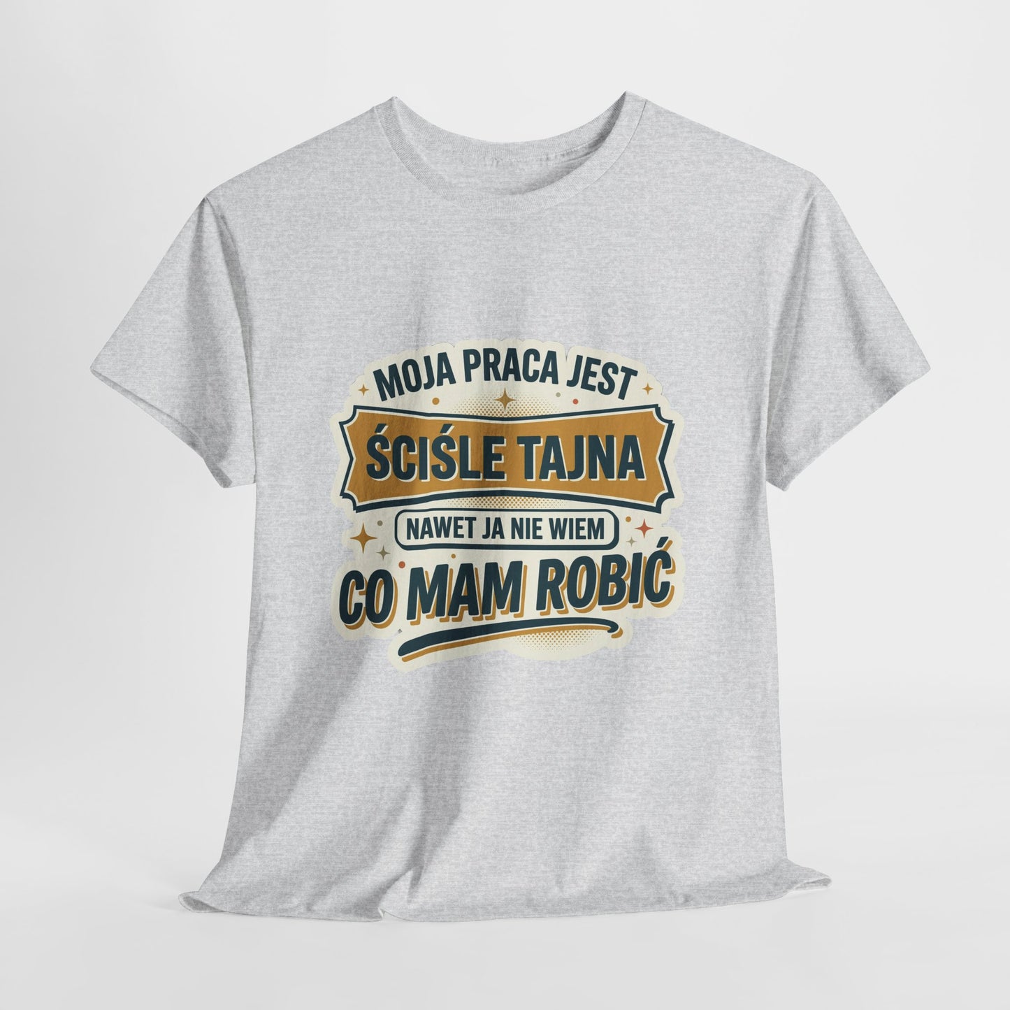 Moja praca jest ściśle tajna, nawet ja nie wiem co mam robić
