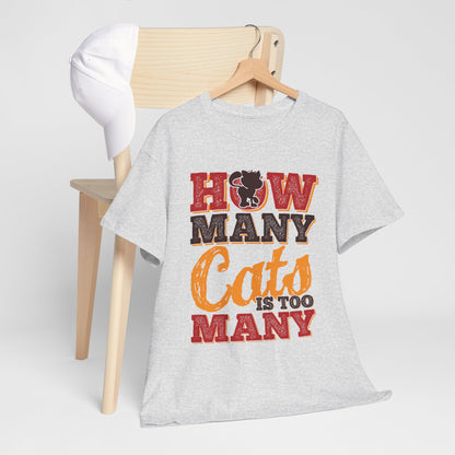 How Many Cats Is Too Many ? - zabawna koszulka dla kociary