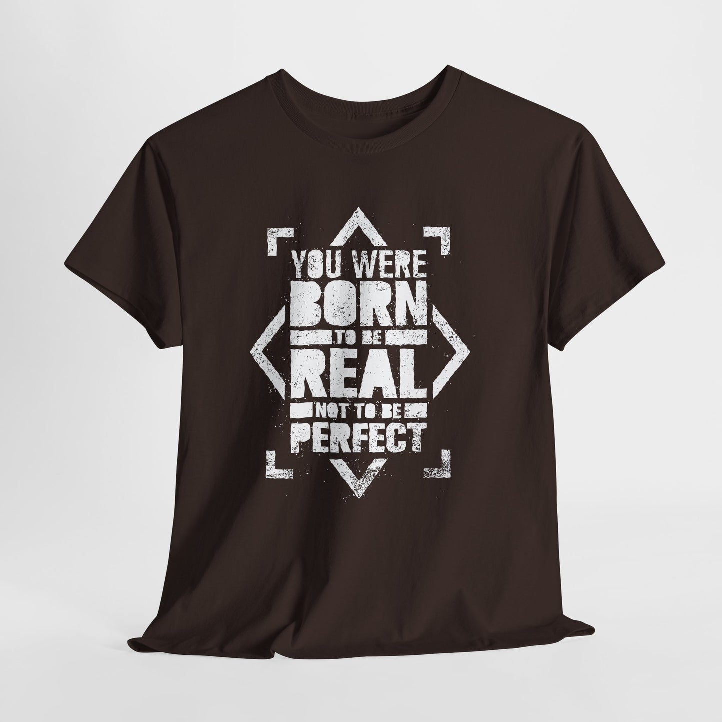You Were Born to Be Real Not to Be Perfect - koszulka motywacyjna