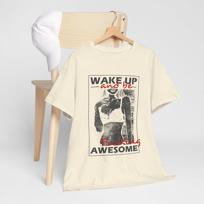 Wake Up and Be Fucking Awesome - odważna koszulka motywacyjna